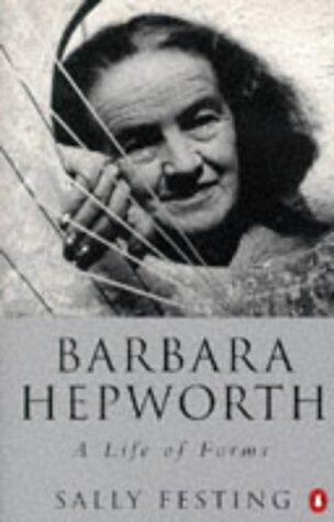 Barbara Hepworth: A Life of Forms