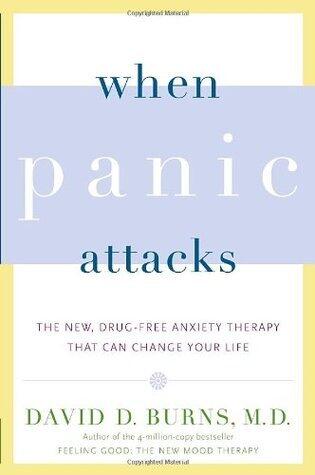When Panic Attacks: The New, Drug-Free Anxiety Therapy That Can Change Your Life