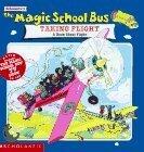 The Magic School Bus Taking Flight : A Book About Flight