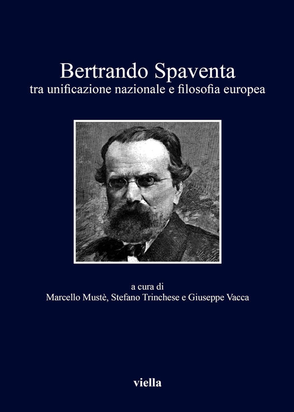 Bertrando Spaventa: Tra Unificazione Nazionale E Filosofia Europea