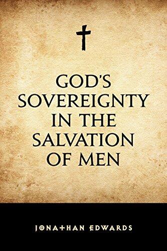 God's Sovereignty in the Salvation of Men