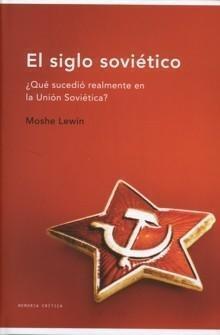El siglo soviético: ¿Qué sucedió realmente en la Unión Soviética?