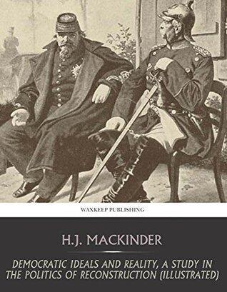 Democratic Ideals and Reality, a Study in the Politics of Reconstruction