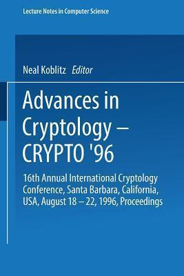 Advances in Cryptology — CRYPTO ’96: 16th Annual International Cryptology Conference, Santa Barbara, California, USA, August 18–22, 1996, Proceedings