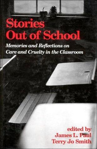 Stories Out of School: Memories and Reflections on Care and Cruelty in the Classroom