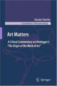 Art Matters. Critical Commentary on Heidegger's The Origin of the Work of Art