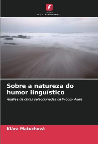 Sobre a Natureza do Humor Linguístico: Análise de Obras Selecionadas de Woody Allen