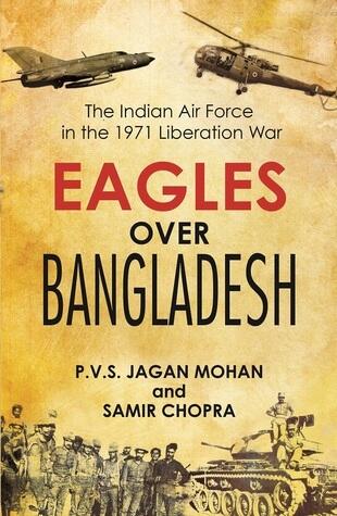 Eagles Over Bangladesh: The Indian Air Force in the 1971 Liberation War