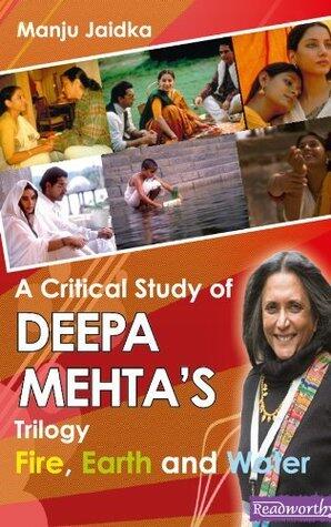 A Critical Study Of Deepa Mehta’s Trilogy Fire, Earth And Water