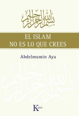 El Islam No Es Lo Que Crees (Explicación Simple y Seria del Islam)