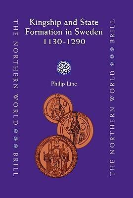 Kingship and State Formation in Sweden 1130 - 1290