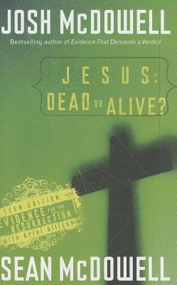 Jesus: Dead or Alive?: Evidence for the Resurrection