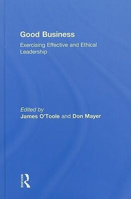 Good Business: Exercising Effective and Ethical Leadership