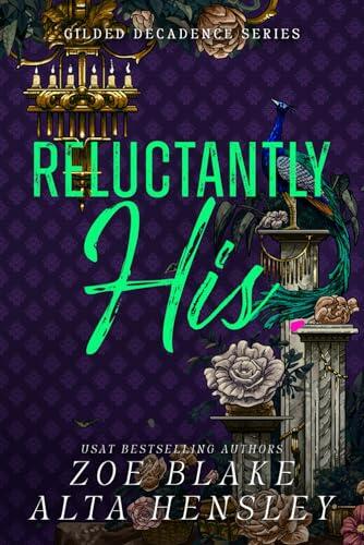 Reluctantly His: A Dark Billionaire Romance