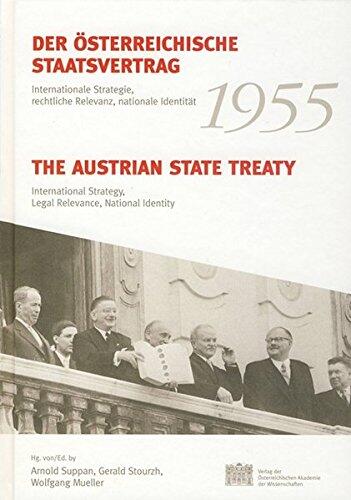 Der Osterreichische Staatsvertrag 1955 / The Austrian State Treaty 1955: Internationale Strategie, Rechtliche Relevanz, Nationale Identitat / ... Geschichte)