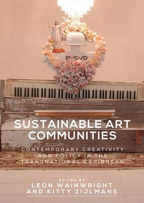 Sustainable art communities: Contemporary creativity and policy in the transnational Caribbean