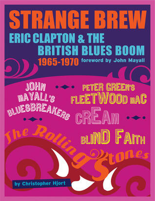 Strange Brew: Eric Clapton and the British Blues Boom