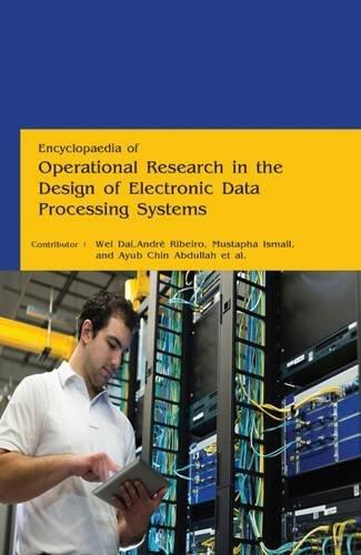Encyclopaedia of Operational Research in the Design of Electronic Data Processing Systems (4 Volumes) [Feb 01, 2016] Wei Dai,Re Ribeiro,Mustapha ... Compiled by Auris Reference Editorial Board
