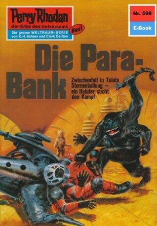 Perry Rhodan 598: Die Para-Bank: Perry Rhodan-Zyklus "Die Altmutanten" (Perry Rhodan-Erstauflage)