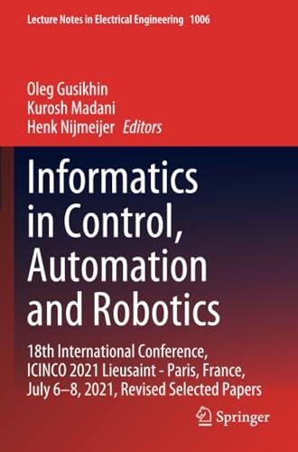Informatics in Control, Automation and Robotics: 18th International Conference, ICINCO 2021 Lieusaint - Paris, France, July 6–8, 2021, Revised Selected Papers