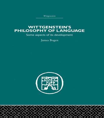 Wittgenstein's Philosophy of Language: Some Aspects of Its Development