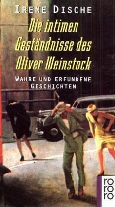 Die intimen Geständnisse des Oliver Weinstock. Wahre und erfundene Geschichten