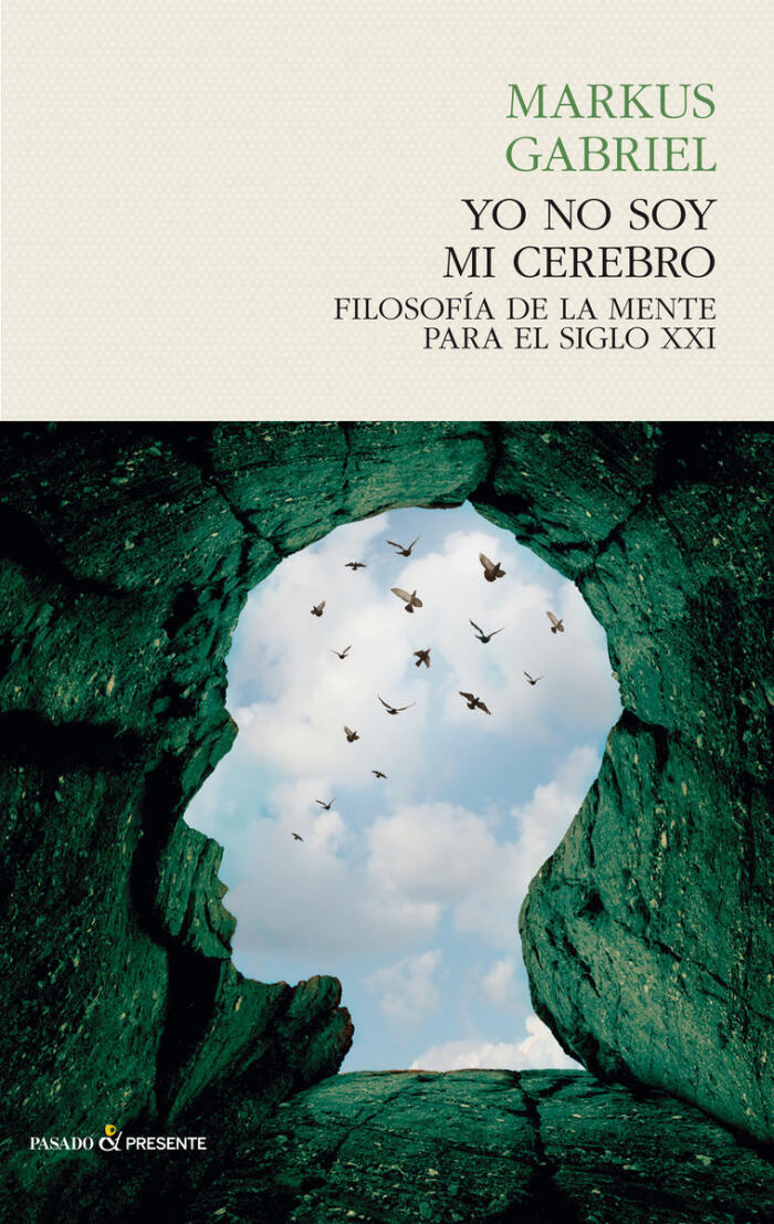 Yo no soy mi cerebro. Filosofía de la mente para el siglo XXI
