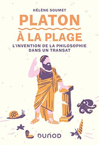 Platon à la plage: L'invention de la philosophie dans un transat (A la plage)