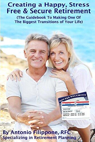 How To Have A Happy and Stress Free Retirement!: The Guidebook To Making One Of The Biggest Transitions Of Your Life