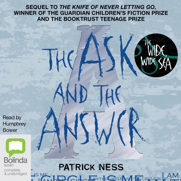 The Ask and the Answer & The Wide, Wide Sea: Chaos Walking, Books 2 & 2.5