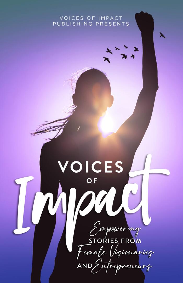 Voices Of Impact: Empowering Stories From Female Visionaries And Entrepreneurs