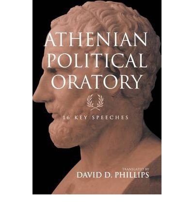 [(Athenian Political Oratory: Sixteen Key Speeches)] [Author: David D. Phillips] published on
