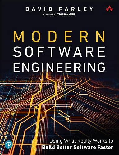 Modern Software Engineering: Doing What Works to Build Better Software Faster