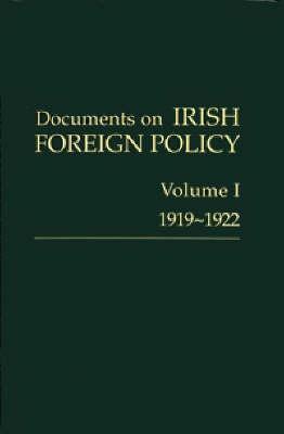 Documents on Irish Foreign Policy: Volume I, 1919 1922