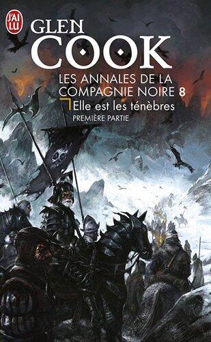ANNALES DE LA COMPAGNIE NOIRE T08 (LES) : ELLE EST LES T?N?BRES - PREMI?RE PARTIE by GLEN COOK