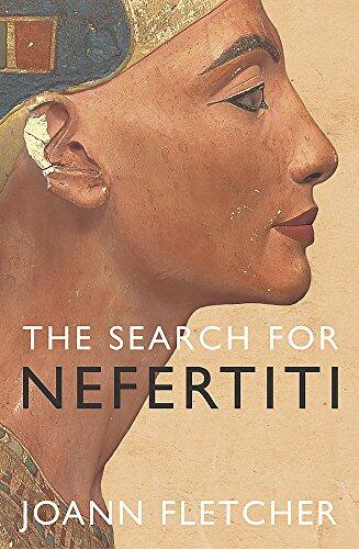 THE SEARCH FOR NEFERTITI. The True Story of a Remarkable Discovery.