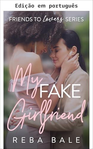 Minha namorada falsa (De amigas a amantes: romance lésbico contemporâneo)