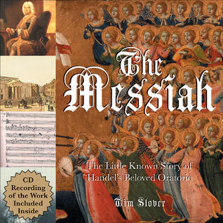 Handel's Messiah: The Little-known Story of Handel's Beloved Christmas Oratorio