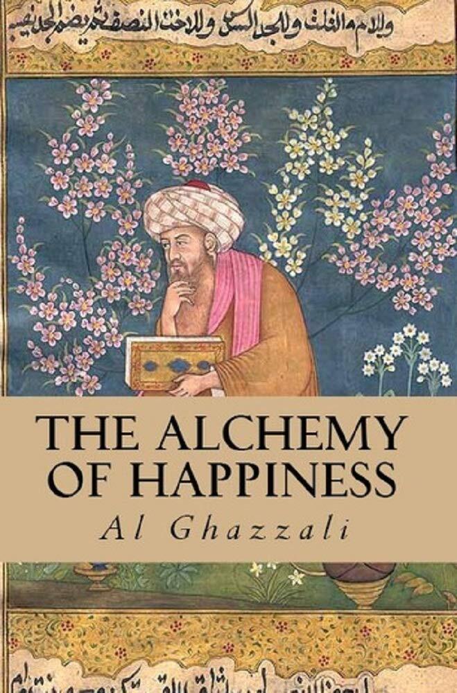 The Alchemy of Happiness: Al Ghazzali (Religion & Spirituality, Islam) [Annotated]
