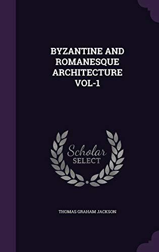BYZANTINE AND ROMANESQUE ARCHITECTURE VOL-1