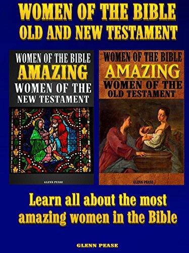 Women of the Bible Old and New Testament: Learn all about the most amazing women in the Bible