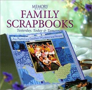 Family Scrapbooks: Yesterday, Today, and Tomorrow