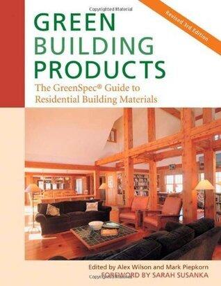Green Building Products: The GreenSpec® Guide to Residential Building Materials -- 3rd Edition