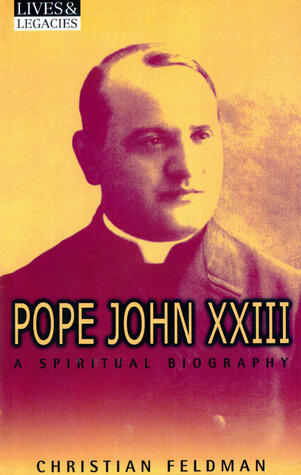 Pope John XXIII: A Spiritual Biography