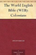 The World English Bible (WEB): Colossians