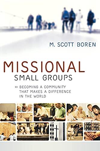 Missional Small Groups: Becoming a Community That Makes a Difference in the World
