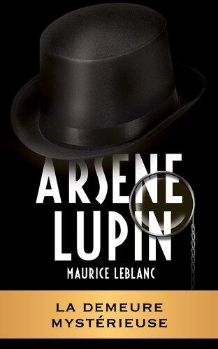 ARSÈNE LUPIN - La demeure mystérieuse (ARSÈNE LUPIN GENTLEMAN-CAMBRIOLEUR t. 16)