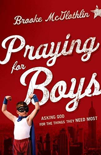 [Praying for Boys: Asking God For The Things They Need Most] [By: Mcglothlin, Brooke] [January, 2014]