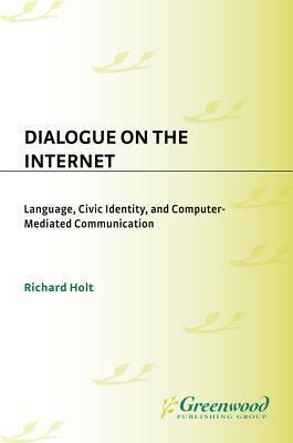 Dialogue on the Internet: Language, Civic Identity, and Computer-Mediated Communication