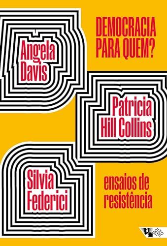 Democracia Para Quem?: Ensaios de Resistência